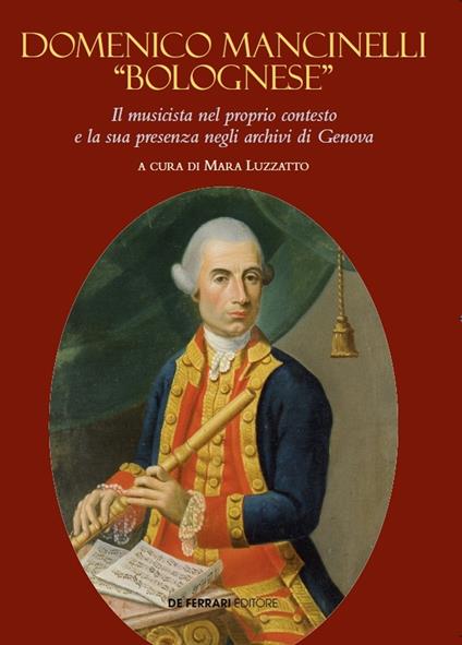 Domenico Mancinelli «Bolognese». Il musicista nel proprio contesto e la sua presenza negli archivi di Genova - Mara Luzzatto - copertina
