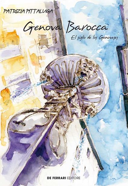 Genova barocca. El siglo de los Genoveses - Patrizia Pittalunga - copertina