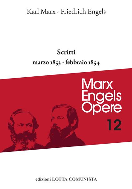 Opere complete. Vol. 12: Scritti marzo 1853-febbraio 1854 - Karl Marx,Friedrich Engels - copertina