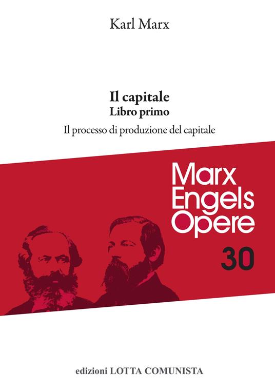 Opere complete. Vol. 30: Il Capitale. Libro primo. Il processo di produzione del capitale - Karl Marx - copertina