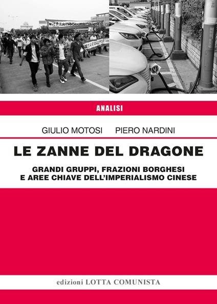 Le zanne del Dragone. Grandi gruppi, frazioni borghesi e aree chiave dell'imperialismo cinese - Giulio Motosi,Piero Nardini - copertina