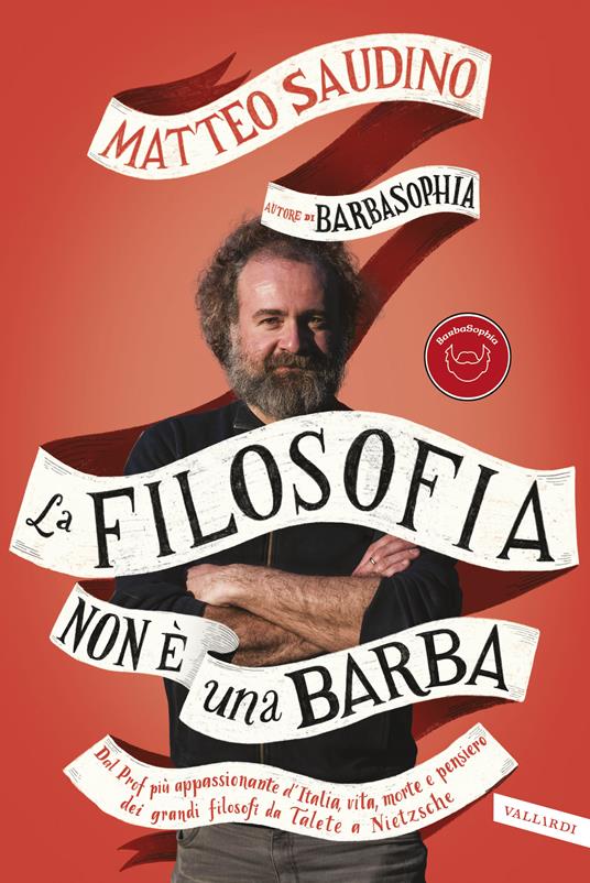 La filosofia non è una barba. Dal prof più appassionante d'Italia vita, morte e pensiero dei grandi filosofi da Talete a Nietzsche - Matteo Saudino - copertina