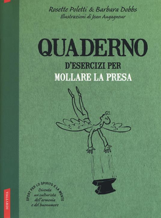 Quaderno d'esercizi per mollare la presa. Nuova ediz. - Rosette Poletti,Barbara Dobbs - copertina