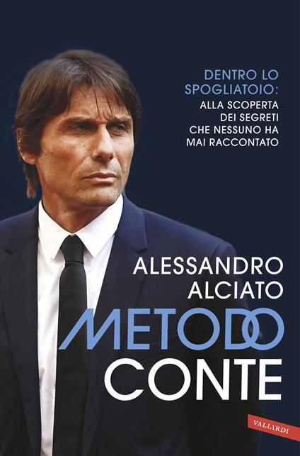 Metodo Conte. Dentro lo spogliatoio: alla scoperta dei segreti che nessuno ha mai raccontato. Nuova ediz. - Alessandro Alciato - copertina