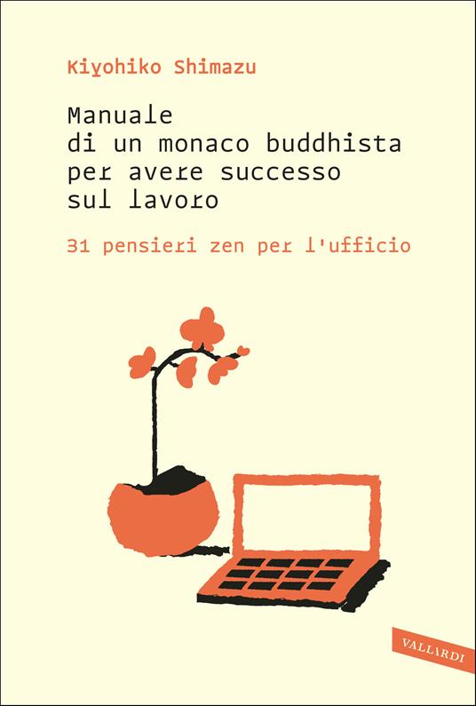 Manuale di un monaco buddhista per avere successo sul lavoro. 31 pensieri zen per l'ufficio - Kiyohiko Shimazu - copertina