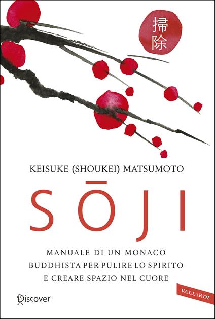 Soji. Manuale di un monaco buddhista per pulire lo spirito e creare spazio nel cuore - Keisuke (Shoukei) Matsumoto,Kikue Tamura,Roberta Giulianella Vergagni - ebook
