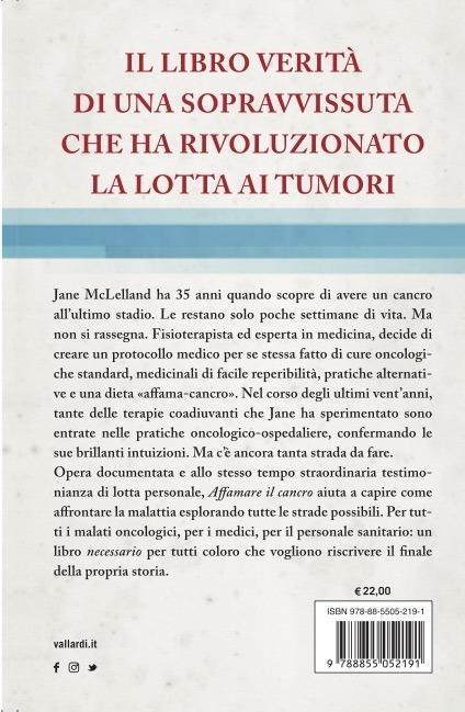 Affamare il cancro. Come sono sopravvissuta a due tumori aggressivi utilizzando cure mediche che il sistema non ha interesse a divulgare - Jane McLelland - 2