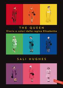 Libro The Queen. Diario a colori della regina Elisabetta. Ediz. a colori Sali Hughes