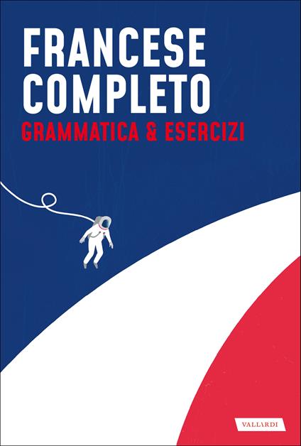Francese completo. Grammatica & Esercizi - Maureen Gavériaux,Martine Giraud,Laura Fresco - copertina