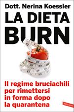 La dieta Burn. Il regime bruciachili per rimettersi in forma dopo la quarantena