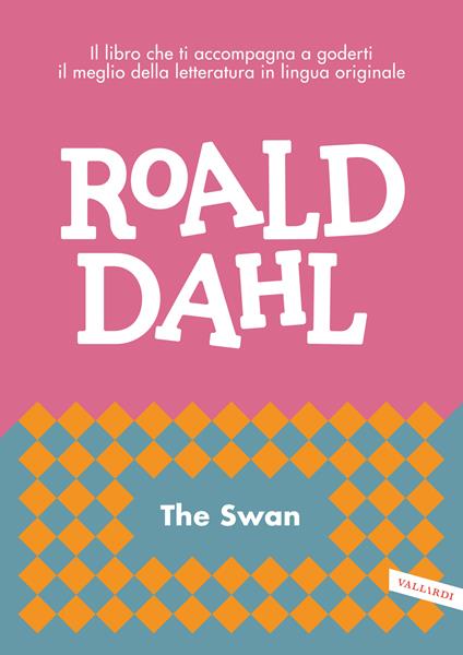 The swan. Il libro che ti accompagna a goderti il meglio della letteratura in lingua originale - Roald Dahl - copertina