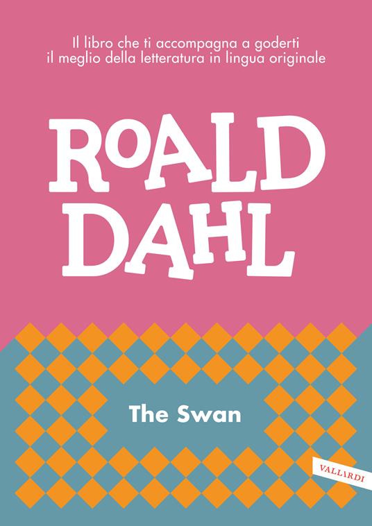The swan. Il libro che ti accompagna a goderti il meglio della letteratura in lingua originale - Roald Dahl - copertina