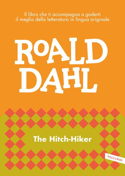 The hitch-Hiker. Il libro che ti accompagna a goderti il meglio della letteratura in lingua originale - Roald Dahl - copertina
