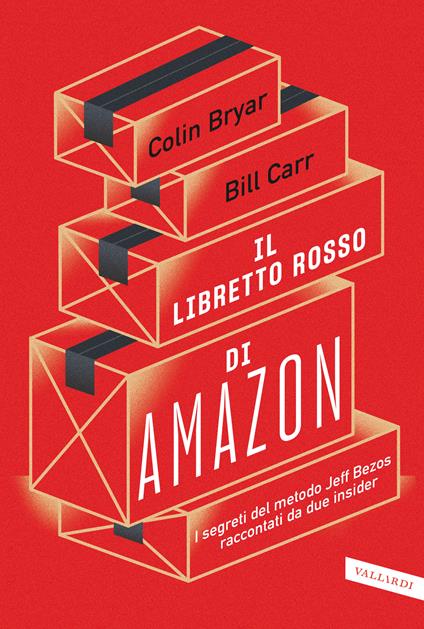 Il libretto rosso di Amazon. I segreti del metodo Jeff Bezos raccontati da due insider - Colin Bryar,Bill Carr - copertina