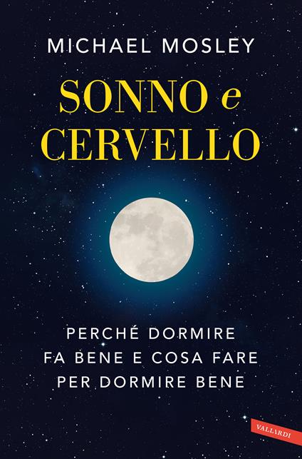 Sonno e cervello. Perché dormire fa bene e cosa fare per dormire bene - Michael Mosley - copertina