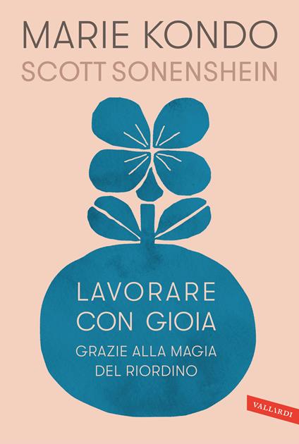 Lavorare con gioia. Grazie alla magia del riordino - Marie Kondo,Scott Sonenshein,Barbara Ronca - ebook