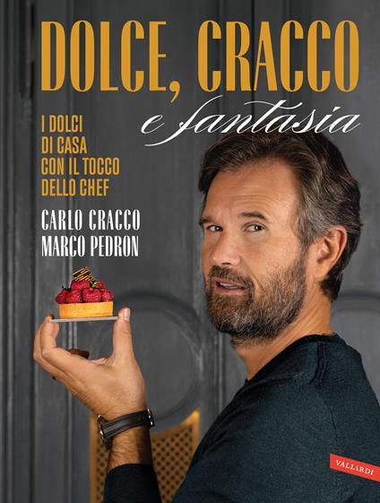 Dolce, Cracco e fantasia. I dolci di casa con il tocco dello chef - Carlo Cracco,Marco Pedron - ebook