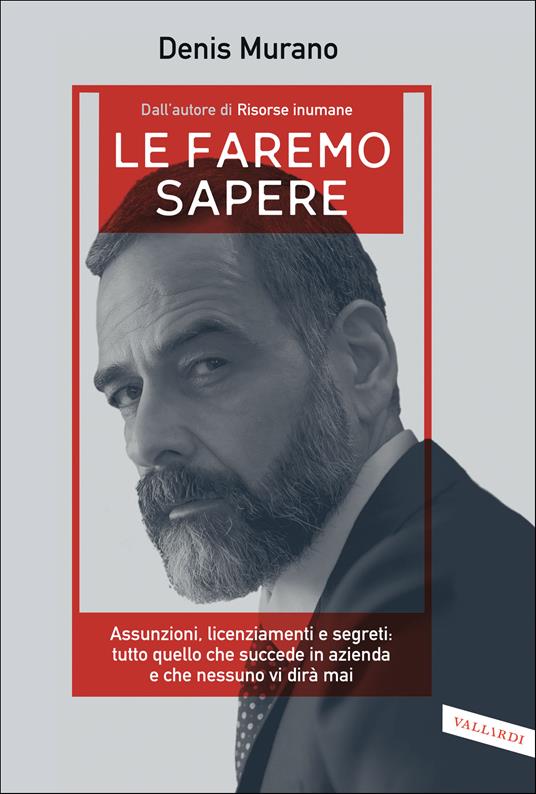 Le faremo sapere. Assunzioni, licenziamenti e segreti: tutto quello che succede in azienda e che nessuno vi dirà mai - Denis Murano - ebook