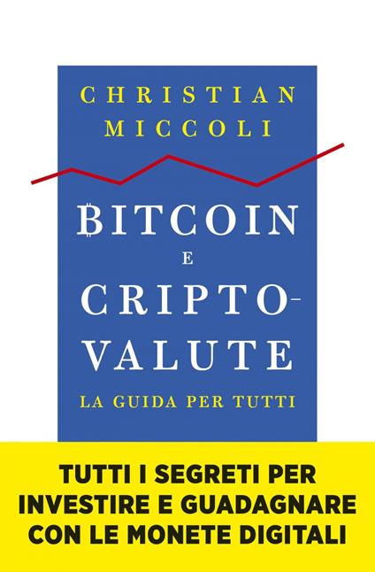 Bitcoin e criptovalute. La guida per tutti - Christian Miccoli - ebook