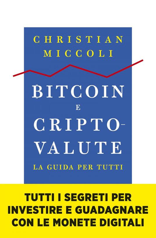 Bitcoin e criptovalute. La guida per tutti - Christian Miccoli - ebook