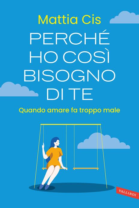 Perché ho così bisogno di te. Quando amare fa troppo male - Cis Mattia - copertina