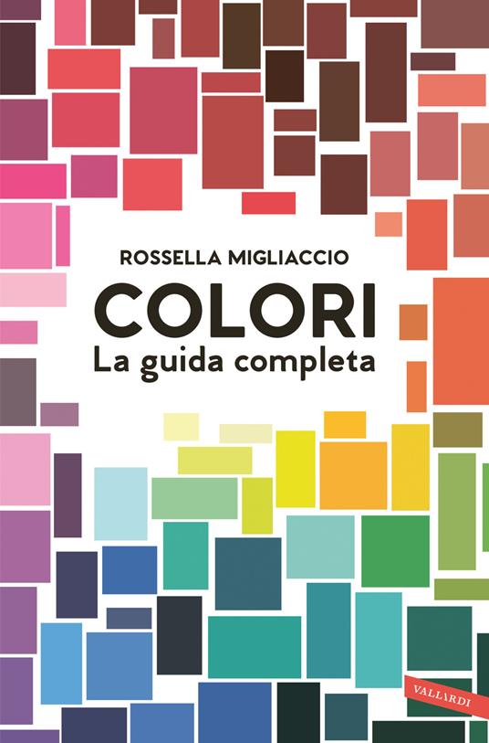 Colori. La guida completa - Rossella Migliaccio - copertina