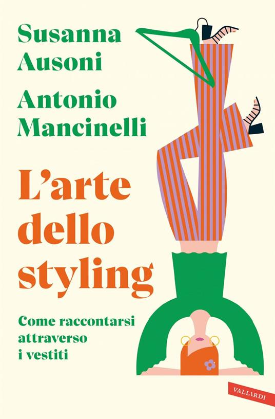 L' arte dello styling. Come raccontarsi attraverso i vestiti - Susanna Ausoni,Antonio Mancinelli - ebook