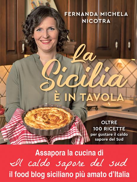 La Sicilia è in tavola. Oltre 100 ricette per gustare il caldo sapore del Sud - Fernanda Michela Nicotra - copertina
