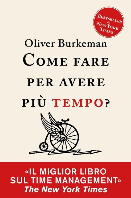 Come fare per avere più tempo? Time management per comuni mortali - Oliver Burkeman,Nicola Ferloni - ebook