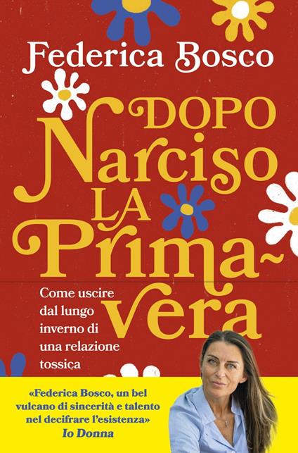 Dopo Narciso la primavera. Come uscire dal lungo inverno di una relazione tossica - Federica Bosco - ebook