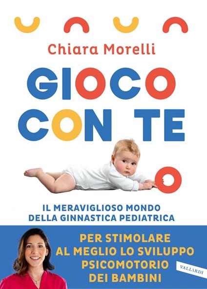 Gioco con te. Il meraviglioso mondo della ginnastica pediatrica. Per stimolare al meglio lo sviluppo psicomotorio dei bambini - Chiara Morelli - ebook