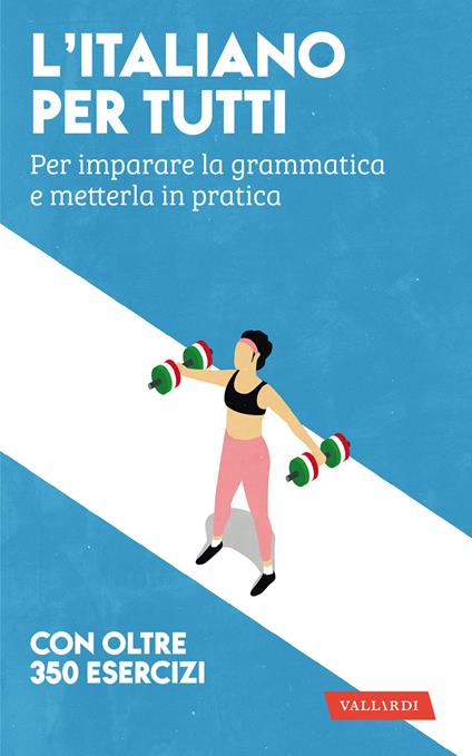 L'italiano per tutti. Per imparare la grammatica e metterla in pratica - Amedeo Alberti - copertina