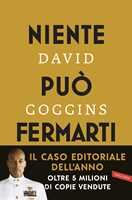 Libro Niente può fermarti. Can't hurt me. Domina la mente e sfida l'impossibile David Goggins