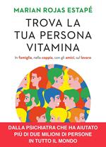 Trova la tua persona vitamina. In famiglia, nella coppia, con gli amici, sul lavoro