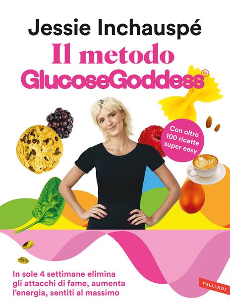 Il metodo GlucoseGoddess. In sole 4 settimane elimina gli attacchi di fame, aumenta l’energia, sentiti al massimo - Jessie Inchauspé - copertina