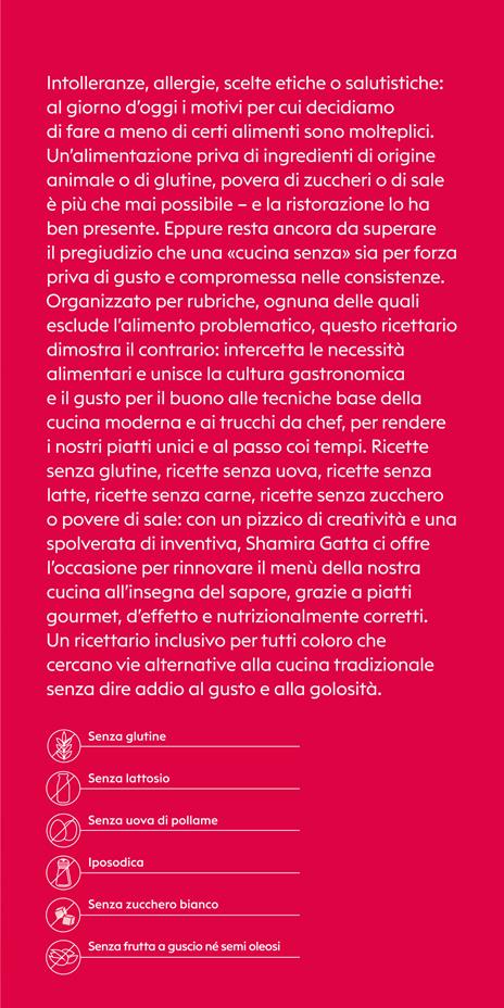 Mangiare con gusto alla faccia delle intolleranze. La cucina senza glutine, latte, uova, carne, sale e zucchero - Shamira Gatta - 2