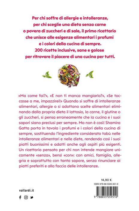 Mangiare con gusto alla faccia delle intolleranze. La cucina senza glutine, latte, uova, carne, sale e zucchero - Shamira Gatta - 4