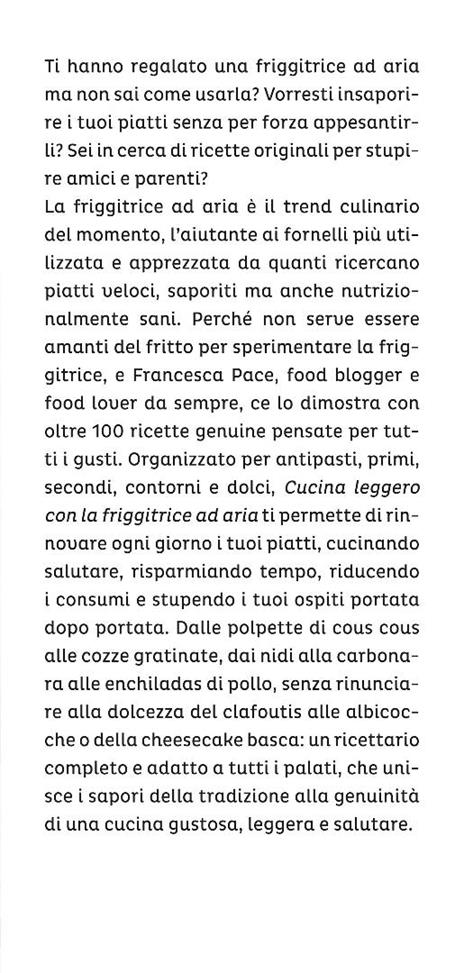 Cucina leggero con la friggitrice ad aria. Rivoluziona la tua tavola con oltre 100 ricette gustose, veloci e salutari - Francesca Pace - 4
