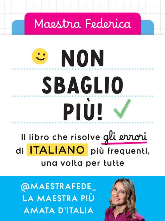 Non sbaglio più! Il libro che risolve gli errori di italiano più frequenti. Dalla scuola primaria in poi - Federica Maestra - copertina