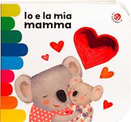 Io e la mia mamma. Ediz. a colori