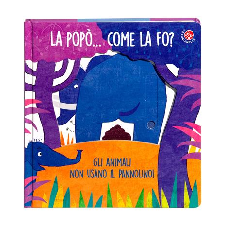 La La popò... come la fo? Gli animali non usano il pannolino. Un libro per bambini da 2 a 4 anni che devono imparare a usare il vasino. Ediz. a colori - Gabriele Clima,Daniela Gamba - 2