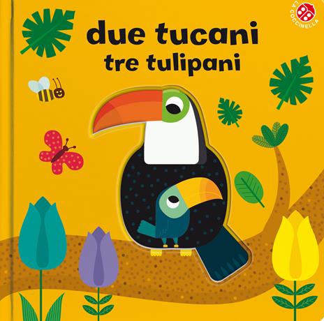 Due tucani tre tulipani. Ediz. a colori - Agnese Baruzzi - copertina