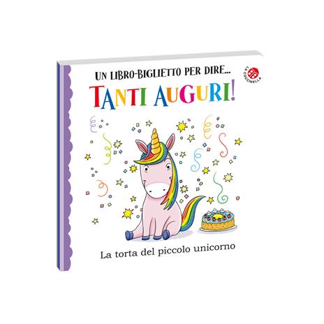 Tanti auguri. La torta del piccolo unicorno. Ediz. a colori - Giulia Rossi - copertina