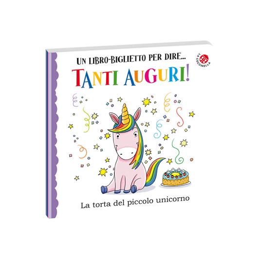 Tanti auguri. La torta del piccolo unicorno. Ediz. a colori - Giulia Rossi - copertina