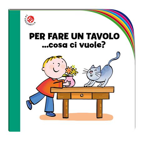 Per fare un tavolo... cosa ci vuole? Ediz. a colori - Febe Sillani - 2