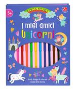 I miei amici unicorni. Gioco e coloro. Ediz. a colori. Con pennarelli