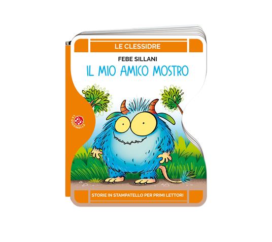 Il mio amico mostro. Ediz. a colori - Febe Sillani - 2