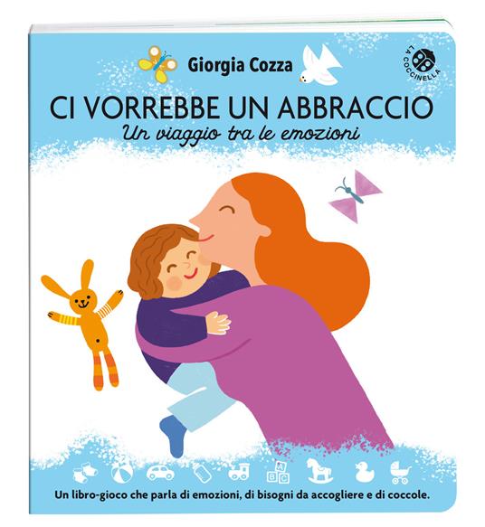 Ci vorrebbe un abbraccio. Un viaggio tra le emozioni. Ediz. illustrata - Giorgia Cozza - copertina