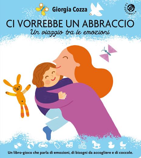 Ci vorrebbe un abbraccio. Un viaggio tra le emozioni. Ediz. illustrata - Giorgia Cozza - copertina