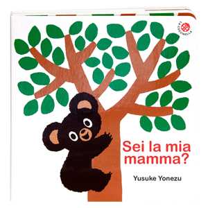 Sei la mia mamma? Bravo Orsetto